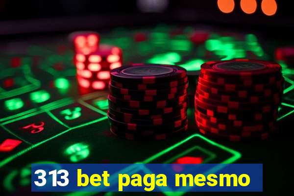 313 bet paga mesmo