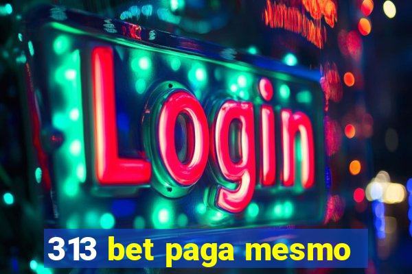 313 bet paga mesmo