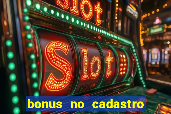 bonus no cadastro sem depósito