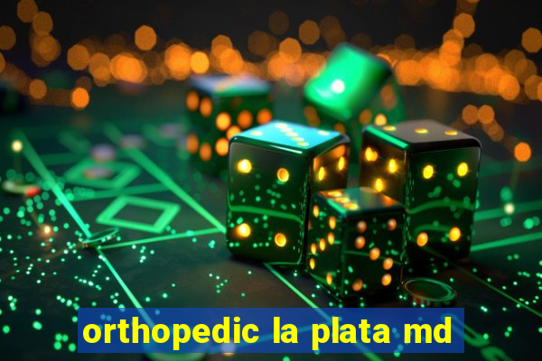 orthopedic la plata md