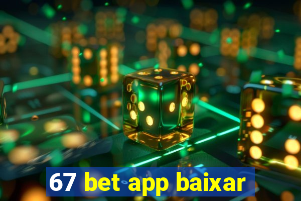 67 bet app baixar