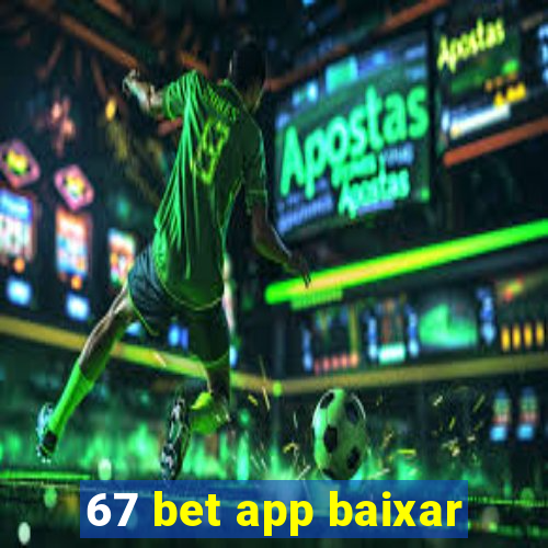 67 bet app baixar