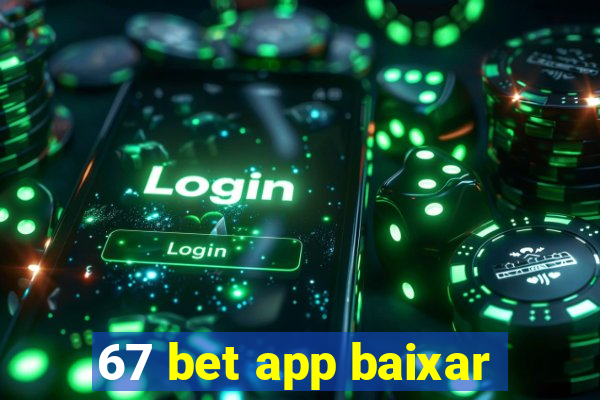 67 bet app baixar