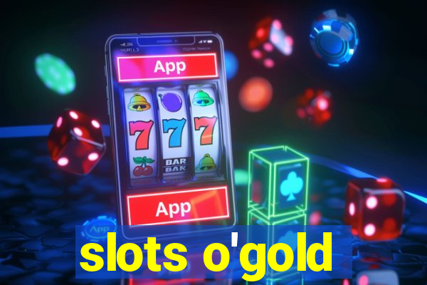 slots o'gold