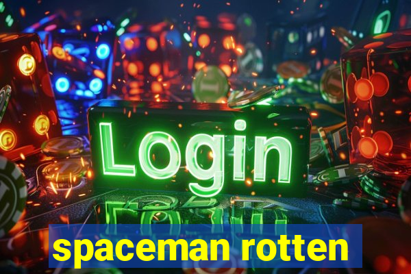 spaceman rotten