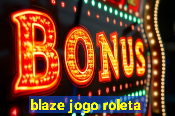 blaze jogo roleta