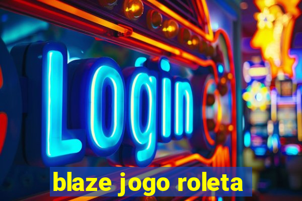 blaze jogo roleta