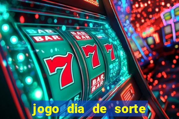 jogo dia de sorte como ganhar