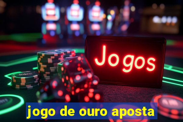 jogo de ouro aposta