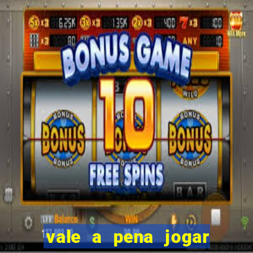 vale a pena jogar o jogo do tigre