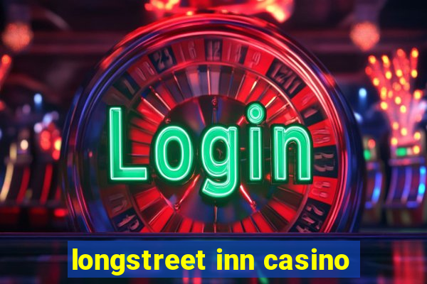 longstreet inn casino