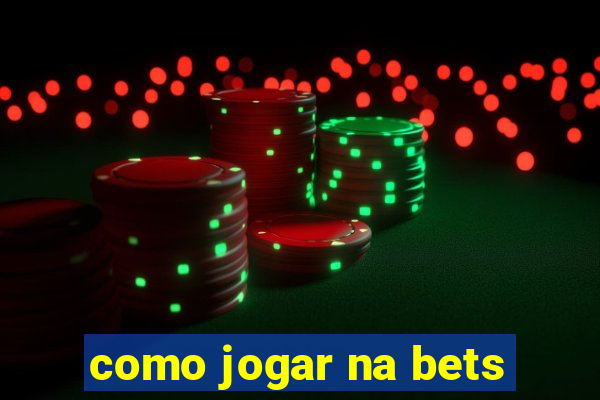 como jogar na bets