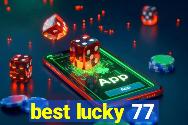 best lucky 77