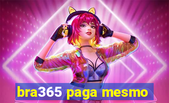 bra365 paga mesmo