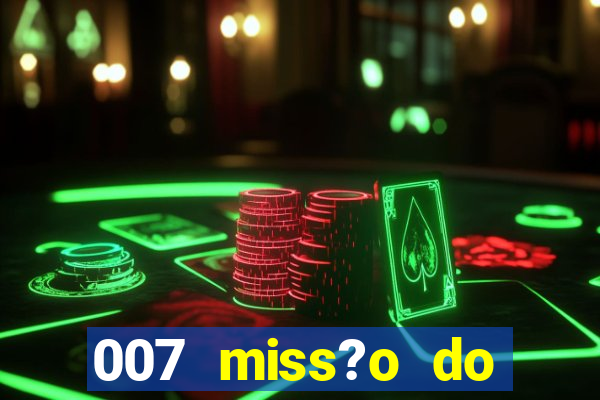 007 miss?o do casino como ganhar