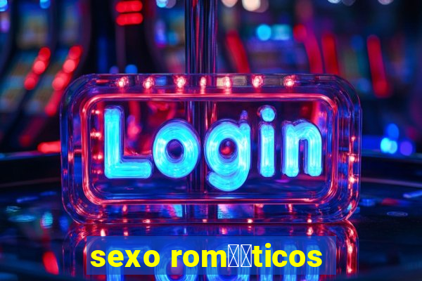 sexo rom鑺抧ticos