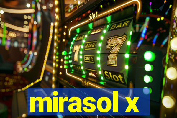 mirasol x