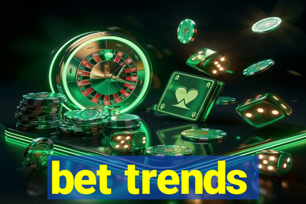 bet trends