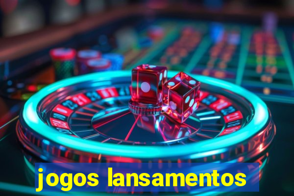 jogos lansamentos