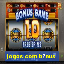 jogos com b?nus