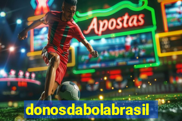 donosdabolabrasil net apostas