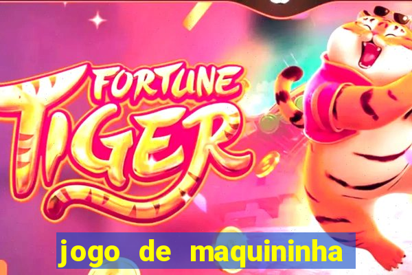 jogo de maquininha que ganha dinheiro