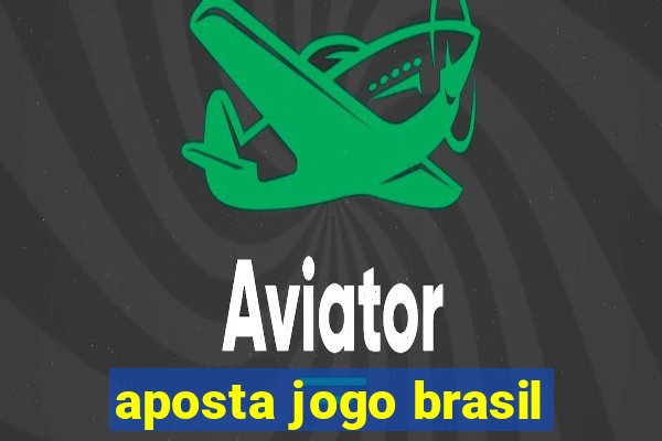 aposta jogo brasil