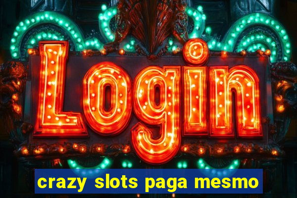 crazy slots paga mesmo