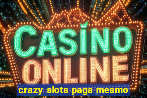 crazy slots paga mesmo