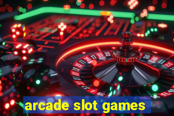 arcade slot games