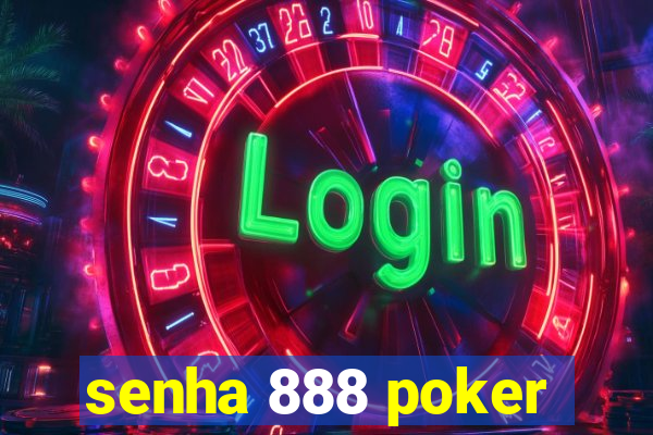 senha 888 poker