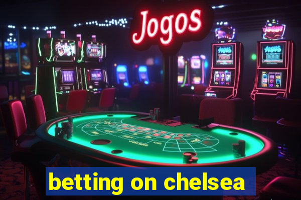 betting on chelsea