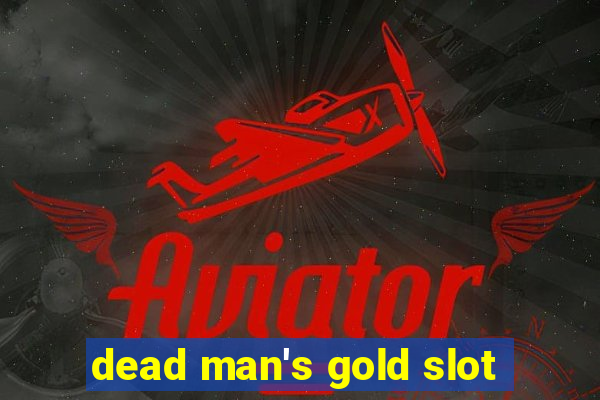 dead man's gold slot