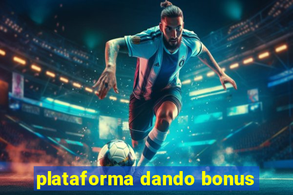 plataforma dando bonus