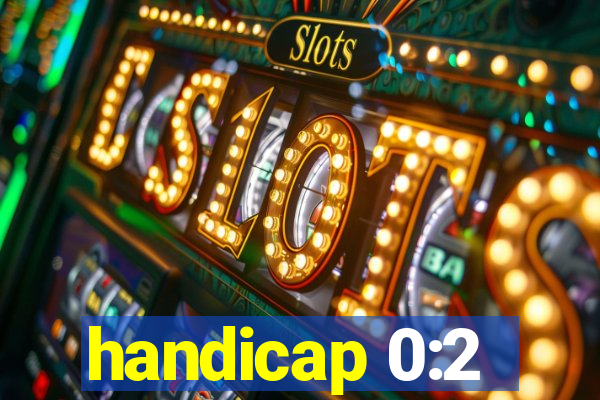 handicap 0:2