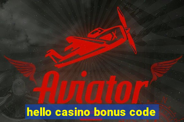 hello casino bonus code