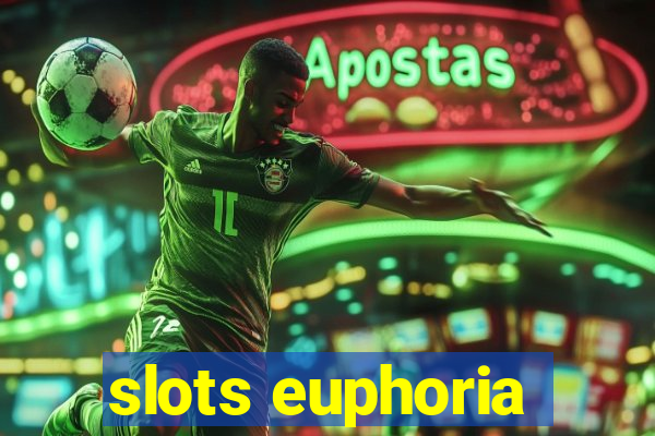 slots euphoria