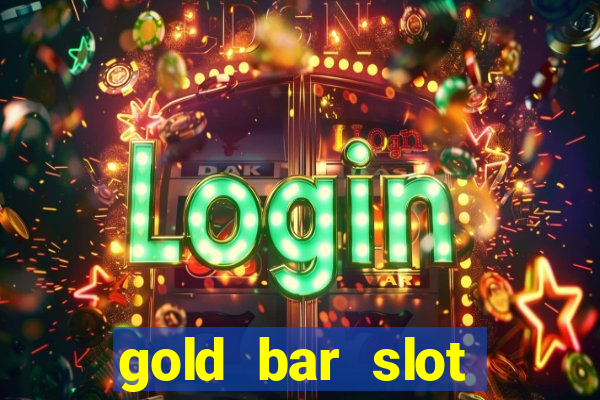 gold bar slot machine online