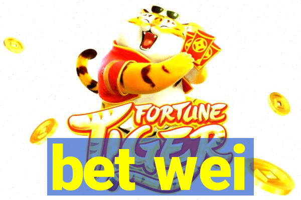 bet wei