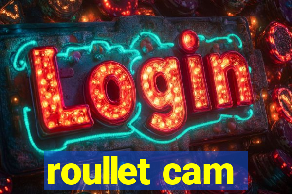 roullet cam