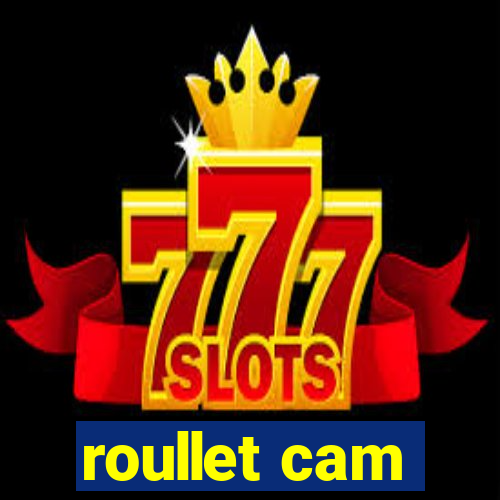 roullet cam