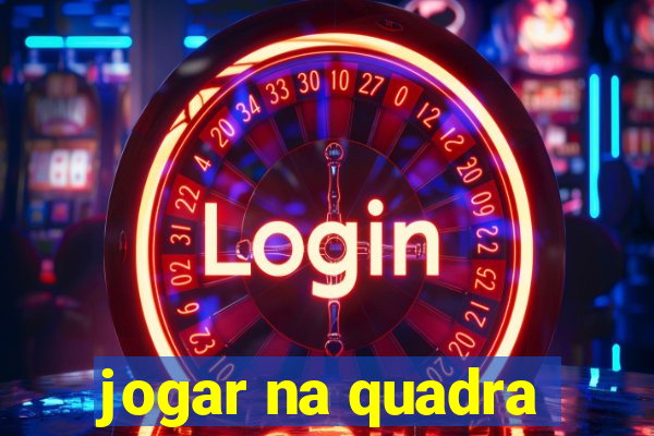 jogar na quadra