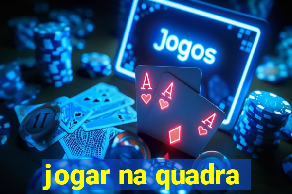 jogar na quadra