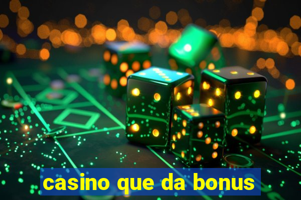 casino que da bonus