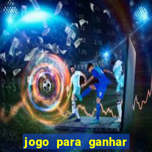 jogo para ganhar dinheiro de verdade sem depositar nada