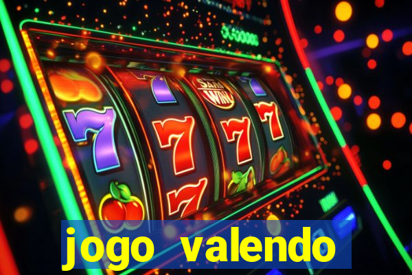 jogo valendo dinheiro real