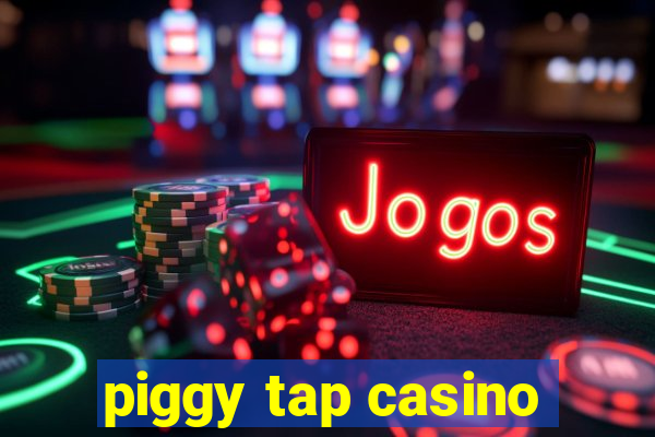 piggy tap casino