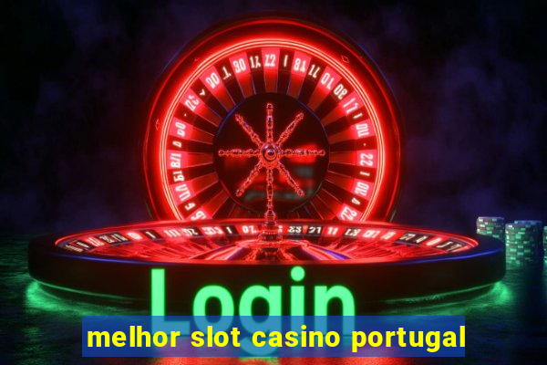 melhor slot casino portugal