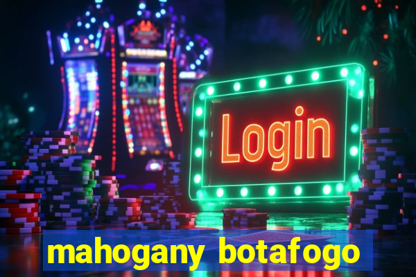 mahogany botafogo