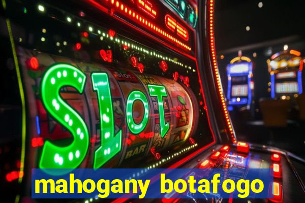 mahogany botafogo